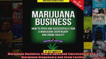 Marijuana Business How to Open and Successfully Run a Marijuana Dispensary and Grow