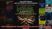 Lentil Underground Renegade Farmers and the Future of Food in America