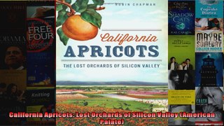 California Apricots Lost Orchards of Silicon Valley American Palate