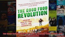 The Good Food Revolution Growing Healthy Food People and Communities