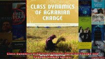 Class Dynamics of Agrarian Change Agrarian Change and Peasant Studies Series