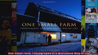 One Small Farm Photographs of a Wisconsin Way of Life