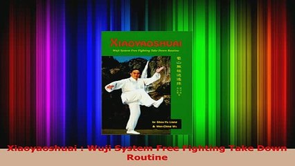 Download  Xiaoyaoshuai  Wuji System Free Fighting Take Down Routine Download Online