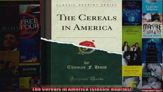 The Cereals in America Classic Reprint