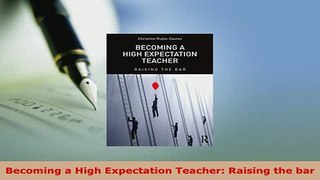 PDF  Becoming a High Expectation Teacher Raising the bar PDF Full Ebook