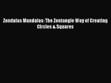[PDF] Zendalas Mandalas: The Zentangle Way of Creating CIrcles & Squares [Read] Online