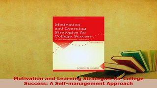 PDF  Motivation and Learning Strategies for College Success A Selfmanagement Approach PDF Online