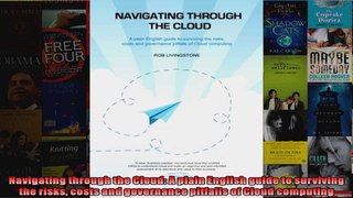 Navigating through the Cloud A plain English guide to surviving the risks costs and