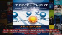 The Complete IT Recruitment Survival Guide  The Definitive Handbook for IT Recruitment