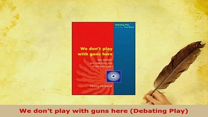 PDF  We dont play with guns here Debating Play Read Online