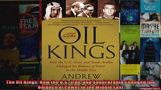 The Oil Kings How the US Iran and Saudi Arabia Changed the Balance of Power in the