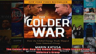 The Colder War How the Global Energy Trade Slipped from Americas Grasp