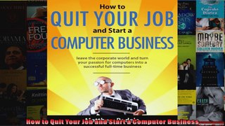 How to Quit Your Job and Start a Computer Business