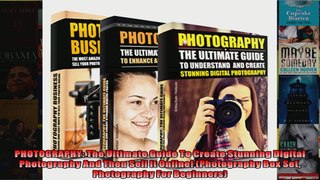 PHOTOGRAPHY The Ultimate Guide To Create Stunning Digital Photography And Then Sell It