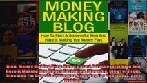 Blog Money Making Blog How To Start A Successful Blog And Have It Making You Money Fast