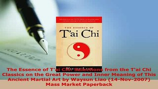 Download  The Essence of Tai Chi Selections from the Tai Chi Classics on the Great Power and Download Online