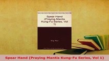 Download  Spear Hand Praying Mantis KungFu Series Vol 1 PDF Online