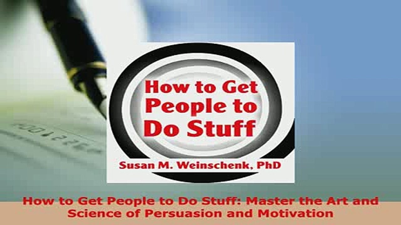 PDF  How to Get People to Do Stuff Master the Art and Science of Persuasion and Motivation PDF Full Ebook
