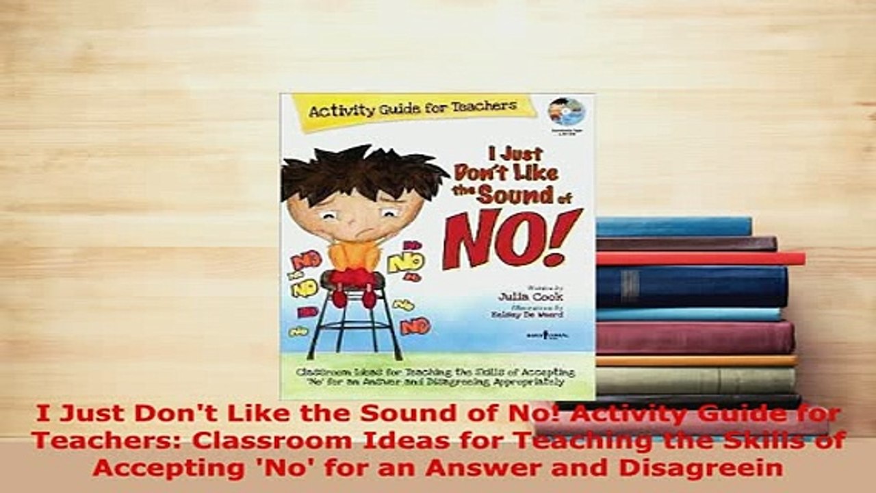 PDF  I Just Dont Like the Sound of No Activity Guide for Teachers Classroom Ideas for PDF Full Ebook