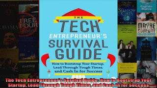 The Tech Entrepreneurs Survival Guide How to Bootstrap Your Startup Lead Through Tough