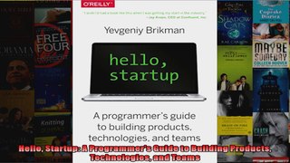 Hello Startup A Programmers Guide to Building Products Technologies and Teams