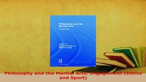 Download  Philosophy and the Martial Arts Engagement Ethics and Sport Download Full Ebook