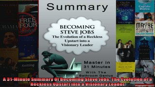 A 31Minute Summary Of Becoming Steve Jobs The Evolution of a Reckless Upstart into a