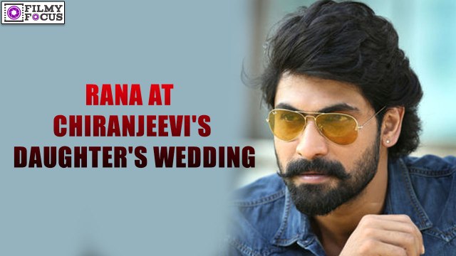 Rana Daggubati at Chiranjeevi's daughter wedding |filmyfocus.com