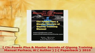 Download   Chi Power Plus  Master Secrets of Qigong Training Manual Perhacs Al  Author    PDF Full Ebook