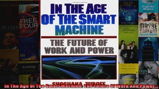 In The Age Of The Smart Machine The Future Of Work And Power