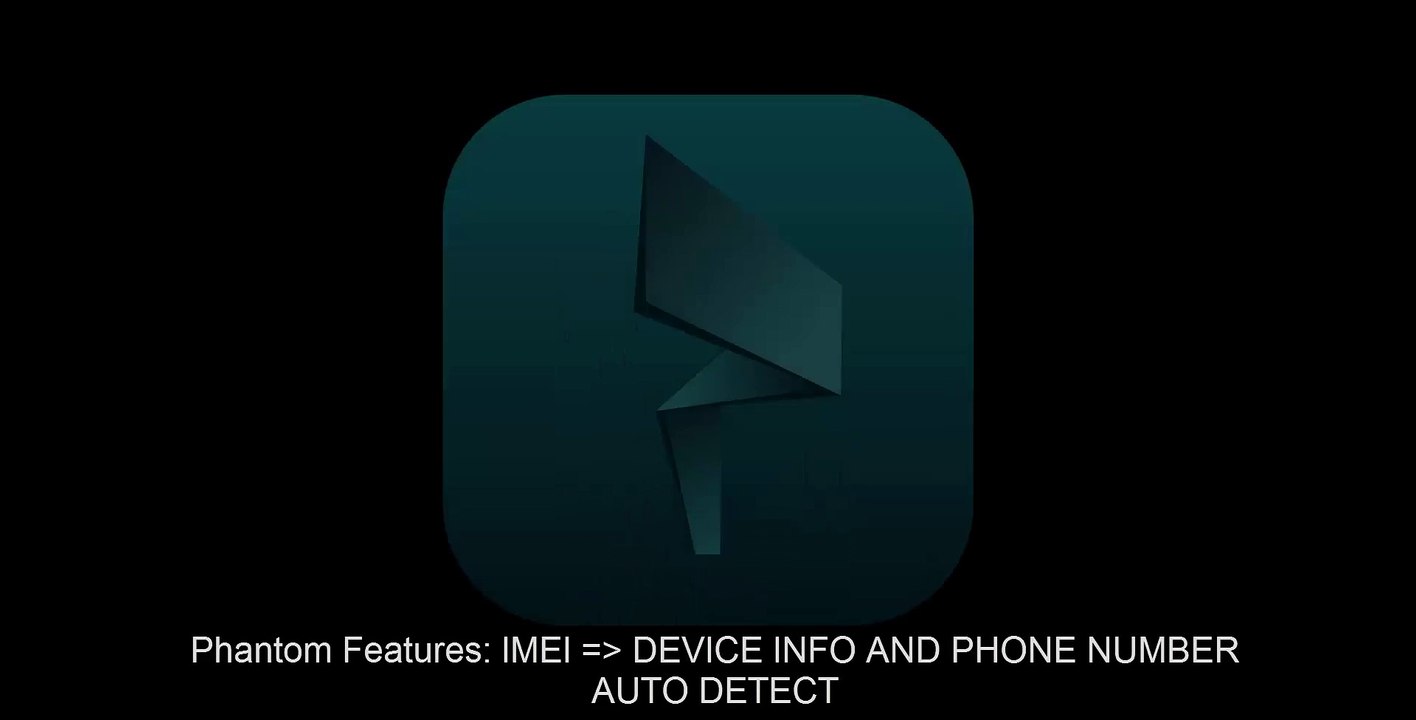 Phantom Features: IMEI / Phone Number Auto Detection