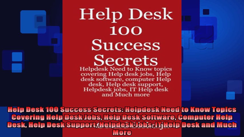 Help Desk 100 Success Secrets Helpdesk Need To Know Topics