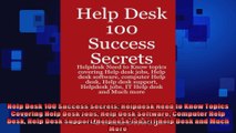 Help Desk 100 Success Secrets Helpdesk Need to Know Topics Covering Help Desk Jobs Help