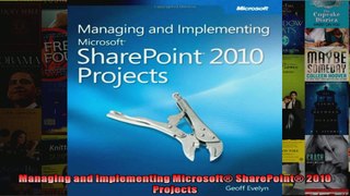 Managing and Implementing Microsoft SharePoint 2010 Projects