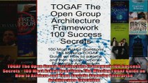 TOGAF The Open Group Architecture Framework 100 Success Secrets  100 Most Asked