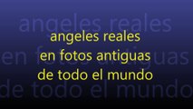 ANGELES REALES EN FOTOS ANTIGUAS DE TODO EL MUNDO