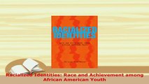 PDF  Racialized Identities Race and Achievement among African American Youth PDF Full Ebook