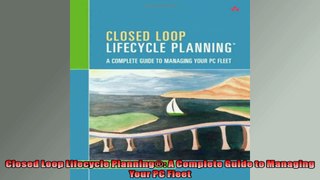 Closed Loop Lifecycle Planning A Complete Guide to Managing Your PC Fleet