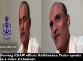 Serving R&AW officer Kulbhushan Yadav speaks in a video statement.