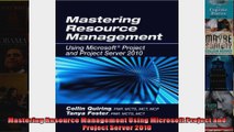 Mastering Resource Management Using Microsoft Project and Project Server 2010