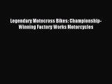 Read Legendary Motocross Bikes: Championship-Winning Factory Works Motorcycles Ebook Online