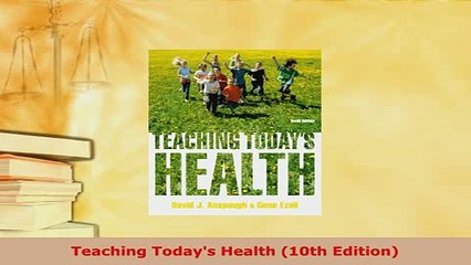 Download  Teaching Todays Health 10th Edition Read Online