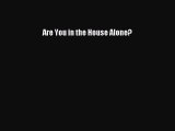 Download Are You in the House Alone? Ebook Free