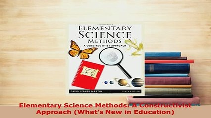 Download  Elementary Science Methods A Constructivist Approach Whats New in Education Download Full Ebook