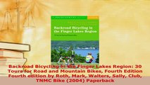 Download  Backroad Bicycling in the Finger Lakes Region 30 Tours for Road and Mountain Bikes Fourth Read Full Ebook
