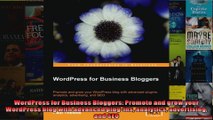 WordPress for Business Bloggers Promote and grow your WordPress blog with advanced