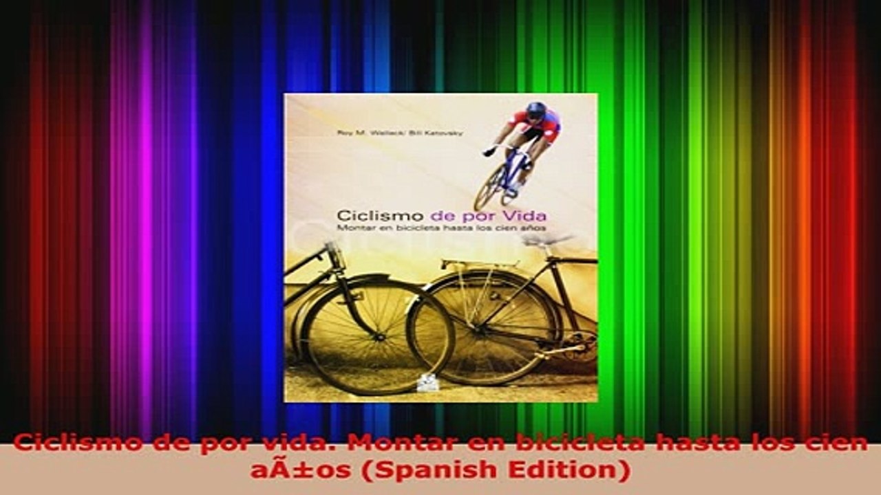PDF  Ciclismo de por vida Montar en bicicleta hasta los cien aÃos Spanish Edition Read Full Ebook