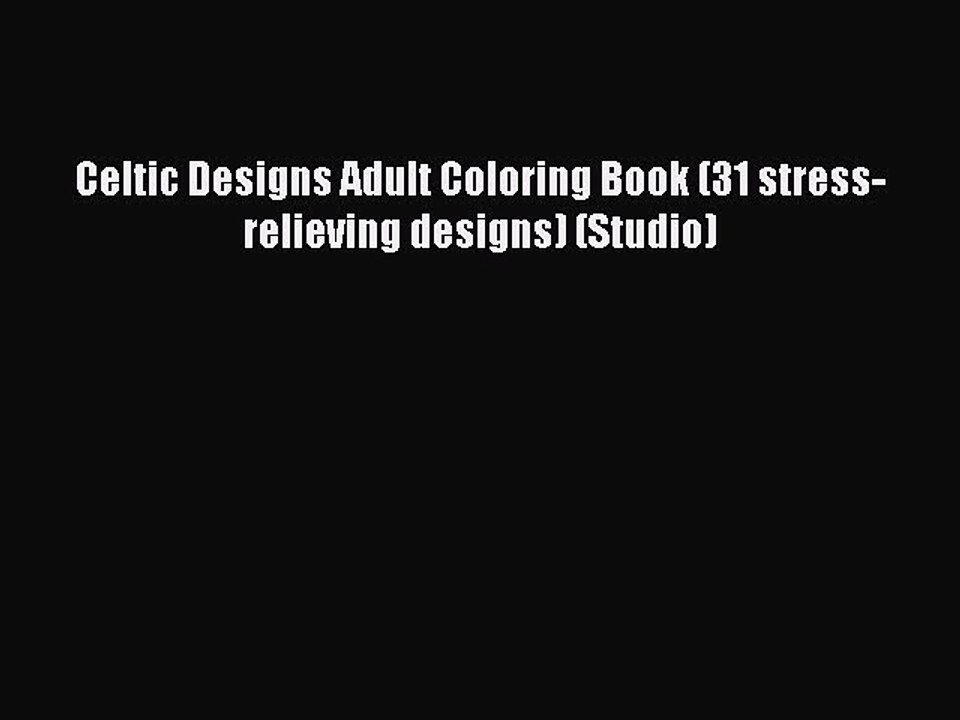 Read Celtic Designs Adult Coloring Book (31 stress-relieving designs) (Studio) Ebook Free