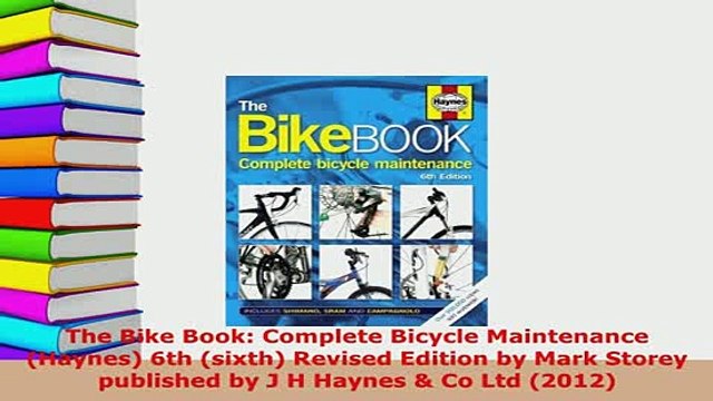 PDF The Bike Book Complete Bicycle Maintenance Haynes 6th sixth Revised Edition by Mark PDF Full Ebook