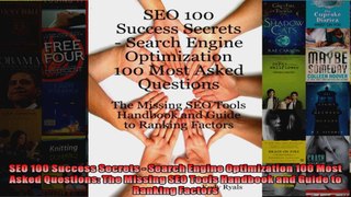 SEO 100 Success Secrets  Search Engine Optimization 100 Most Asked Questions The Missing